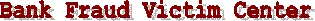 Bank Fraud Victims